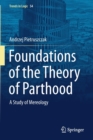 Foundations of the Theory of Parthood : A Study of Mereology - Book