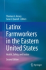 Latinx Farmworkers in the Eastern United States : Health, Safety, and Justice - Book