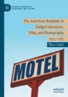 The American Roadside in Emigre Literature, Film, and Photography : 1955-1985 - Book