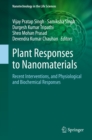 Plant Responses to Nanomaterials : Recent Interventions, and Physiological and Biochemical Responses - eBook