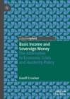 Basic Income and Sovereign Money : The Alternative to Economic Crisis and Austerity Policy - eBook