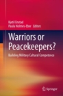 Warriors or Peacekeepers? : Building Military Cultural Competence - Book