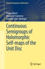 Continuous Semigroups of Holomorphic Self-maps of the Unit Disc - eBook