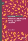 Multinational Banks and Foreign Expansion Decisions - Book
