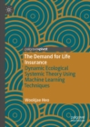 The Demand for Life Insurance : Dynamic Ecological Systemic Theory Using Machine Learning Techniques - eBook