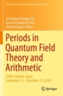 Periods in Quantum Field Theory and Arithmetic : ICMAT, Madrid, Spain, September 15 - December 19, 2014 - Book