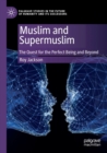 Muslim and Supermuslim : The Quest for the Perfect Being and Beyond - Book