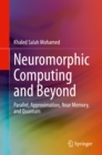 Neuromorphic Computing and Beyond : Parallel, Approximation, Near Memory, and Quantum - eBook