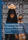 Transnational Chinese Theatres : Intercultural Performance Networks in East Asia - Book