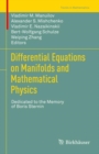 Differential Equations on Manifolds and Mathematical Physics : Dedicated to the Memory of Boris Sternin - Book