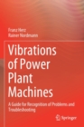 Vibrations of Power Plant Machines : A Guide for Recognition of Problems and Troubleshooting - Book