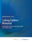 Ludwig Faddeev Memorial : From Hadrons to Atoms: Exploring the World of Few-Body Systems - Book