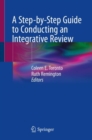 A Step-by-Step Guide to Conducting an Integrative Review - Book