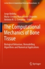 The Computational Mechanics of Bone Tissue : Biological Behaviour, Remodelling Algorithms and Numerical Applications - Book