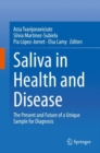Saliva in Health and Disease : The Present and Future of a Unique Sample for Diagnosis - eBook