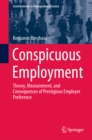 Conspicuous Employment : Theory, Measurement, and Consequences of Prestigious Employer Preference - eBook