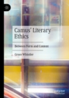 Camus' Literary Ethics : Between Form and Content - eBook