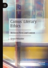 Camus' Literary Ethics : Between Form and Content - Book