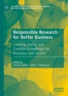 Responsible Research for Better Business : Creating Useful and Credible Knowledge for Business and Society - eBook