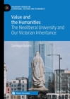 Value and the Humanities : The Neoliberal University and Our Victorian Inheritance - eBook