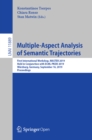 Multiple-Aspect Analysis of Semantic Trajectories : First International Workshop, MASTER 2019, Held in Conjunction with ECML-PKDD 2019, Wurzburg, Germany, September 16, 2019, Proceedings - eBook