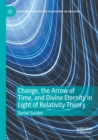 Change, the Arrow of Time, and Divine Eternity in Light of Relativity Theory - Book