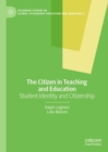 The Citizen in Teaching and Education : Student Identity and Citizenship - eBook