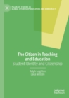 The Citizen in Teaching and Education : Student Identity and Citizenship - Book