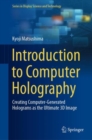 Introduction to Computer Holography : Creating Computer-Generated Holograms as the Ultimate 3D Image - eBook