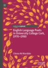 English Language Poets in University College Cork, 1970-1980 - Book