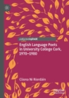 English Language Poets in University College Cork, 1970-1980 - Book
