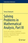 Solving Problems in Mathematical Analysis, Part III : Curves and Surfaces, Conditional Extremes, Curvilinear Integrals, Complex Functions, Singularities and Fourier Series - Book