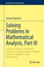 Solving Problems in Mathematical Analysis, Part III : Curves and Surfaces, Conditional Extremes, Curvilinear Integrals, Complex Functions, Singularities and Fourier Series - eBook
