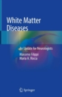 White Matter Diseases : An Update for Neurologists - Book