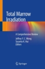Total Marrow Irradiation : A Comprehensive Review - Book