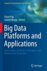 Big Data Platforms and Applications : Case Studies, Methods, Techniques, and Performance Evaluation - Book