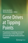 Gene Drives at Tipping Points : Precautionary Technology Assessment and Governance of New Approaches to Genetically Modify Animal and Plant Populations - Book