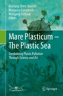 Mare Plasticum - The Plastic Sea : Combatting Plastic Pollution Through Science and Art - Book