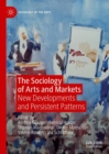 The Sociology of Arts and Markets : New Developments and Persistent Patterns - eBook