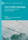 Post-Conflict Hauntings : Transforming Memories of Historical Trauma - eBook