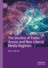 The Decline of Public Access and Neo-Liberal Media Regimes - Book