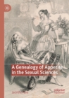 A Genealogy of Appetite in the Sexual Sciences - Book