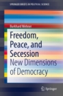 Freedom, Peace, and Secession : New Dimensions of Democracy - Book