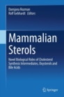 Mammalian Sterols : Novel Biological Roles of Cholesterol Synthesis Intermediates, Oxysterols and Bile Acids - eBook