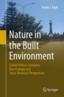 Nature in the Built Environment : Global Politico-Economic, Geo-Ecologic and Socio-Historical Perspectives - eBook