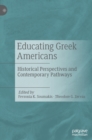 Educating Greek Americans : Historical Perspectives and Contemporary Pathways - Book