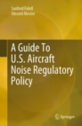 A Guide To U.S. Aircraft Noise Regulatory Policy - eBook