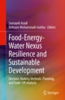 Food-Energy-Water Nexus Resilience and Sustainable Development : Decision-Making Methods, Planning, and Trade-Off Analysis - eBook