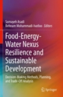 Food-Energy-Water Nexus Resilience and Sustainable Development : Decision-Making Methods, Planning, and Trade-Off Analysis - Book