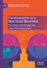 Transhumanism as a New Social Movement : The Techno-Centred Imagination - Book